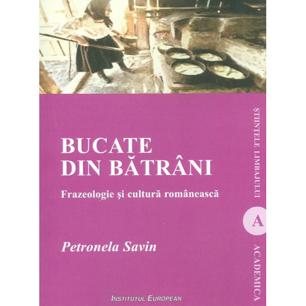 Bucate din batrani. Frazeologie si cultura romaneasca