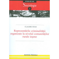 Reprezentarile criminalitatii organizate la nivelul comunitatilor rurale iesene