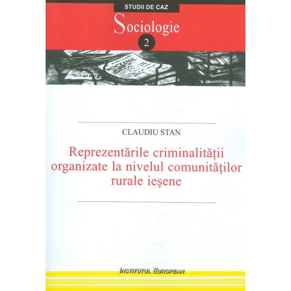 Reprezentarile criminalitatii organizate la nivelul comunitatilor rurale iesene