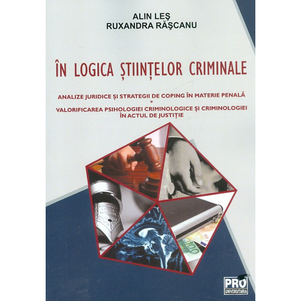 In logica stiintelor criminale. Analize juridice si strategii de coping in materie penala. Valorificarea psihologiei criminologi