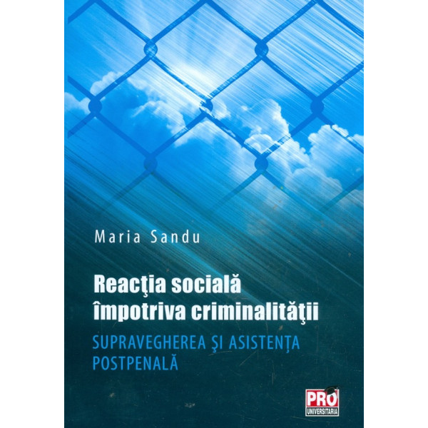 Reactia sociala impotriva criminalitatii. Supravegherea si asistenta postpenala