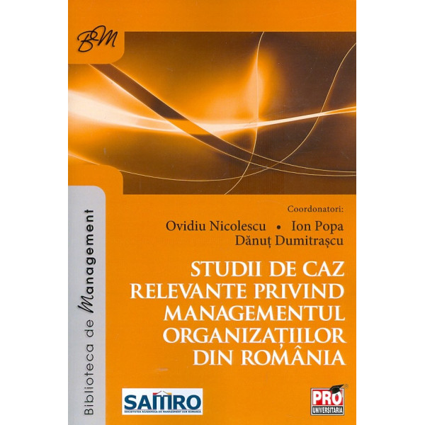 Studii de caz relevante privind managementul organizatiilor din Romania
