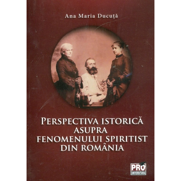 Perspectiva istorica asupra fenomenului spiritist din Romania