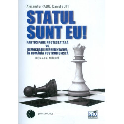 Statul sunt eu! Participare protestatara vs. democratie reprezentativa in Romania postcomunista