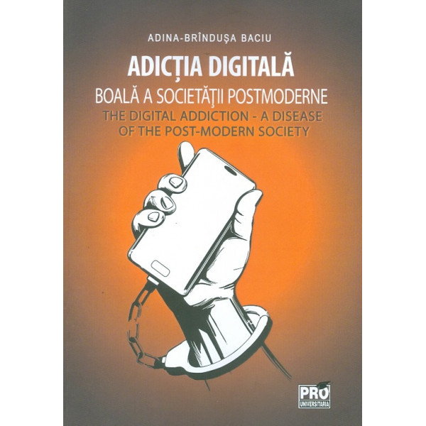 Adictia digitala. Boala a societatii postmoderne. Editie bilingva