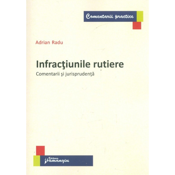 Infractiuni rutiere. Comentarii si jurisprudenta