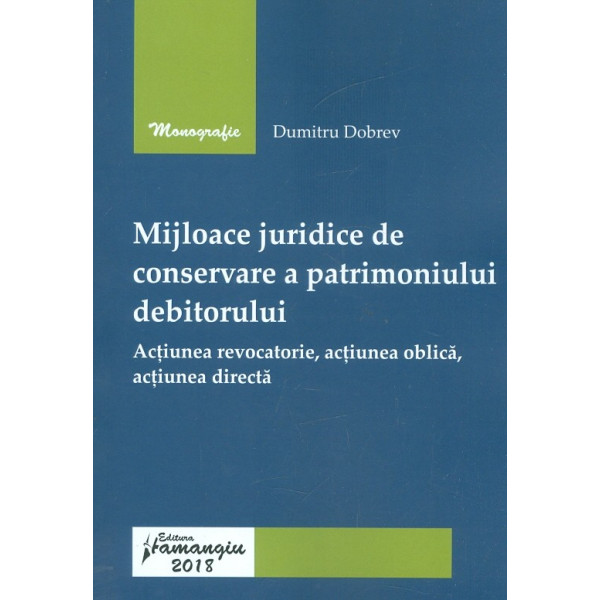 Mijloace juridice de conservare a patrimoniului debitorului. Actiunea revocatorie, actiunea oblica, actiunea directa