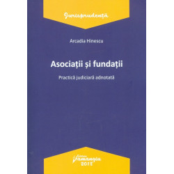 Asociatii si fundatii. Practica judiciara adnotata