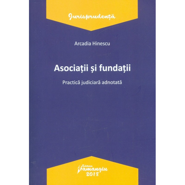 Asociatii si fundatii. Practica judiciara adnotata