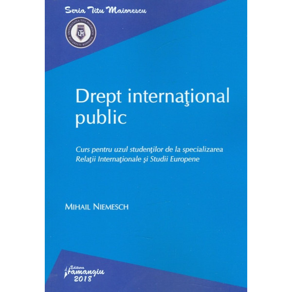 Drept international public. Curs pentru uzul studentilor de la specializarea Relatii internationale si Studii Europene