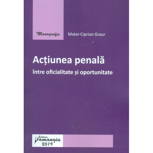 Actiunea penala intre oficialitate si oportunitate