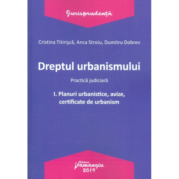 Dreptul urbanismului, vol. I - Planuri urbanistice, avize, certificate de urbanism