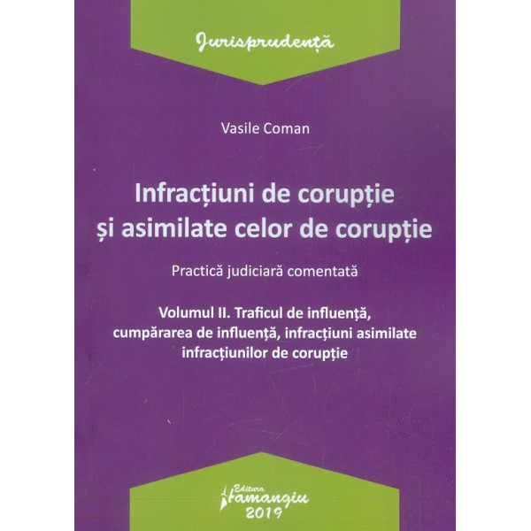 Infractiuni de coruptie si asimilate celor de coruptie, vol. II - Traficul de influenta, cumpararea de influenta, i nfractiuni a