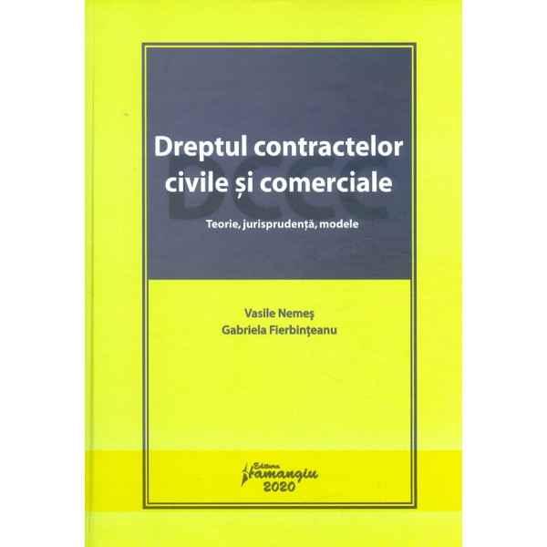 Dreptul contractelor civile si comerciale. Teorie, jurisprudenta, modele