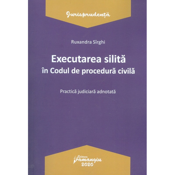 Executarea silita in Codul de procedura civila. Practica judiciara adnotata