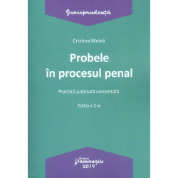 Probele in procesul penal. Practica judiciara comentata