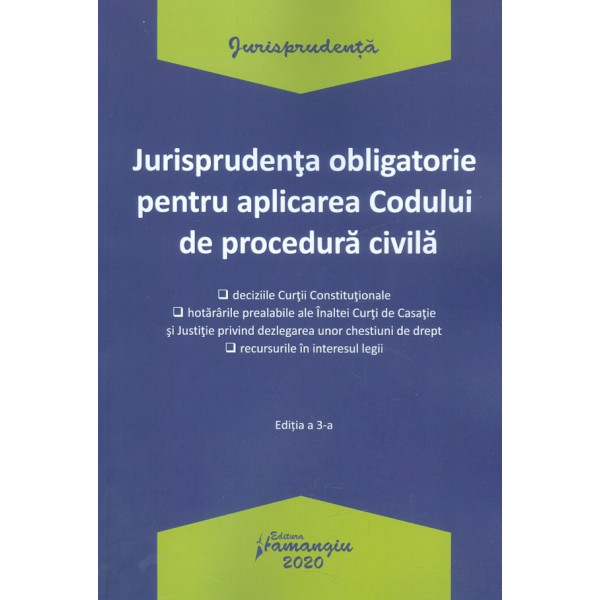 Jurisprudenta obligatorie pentru aplicarea Codului de procedura civila