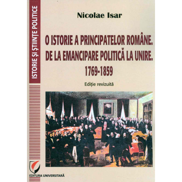 O istorie a Principatelor Romane. De la emancipare politica la unire, 1769-1859