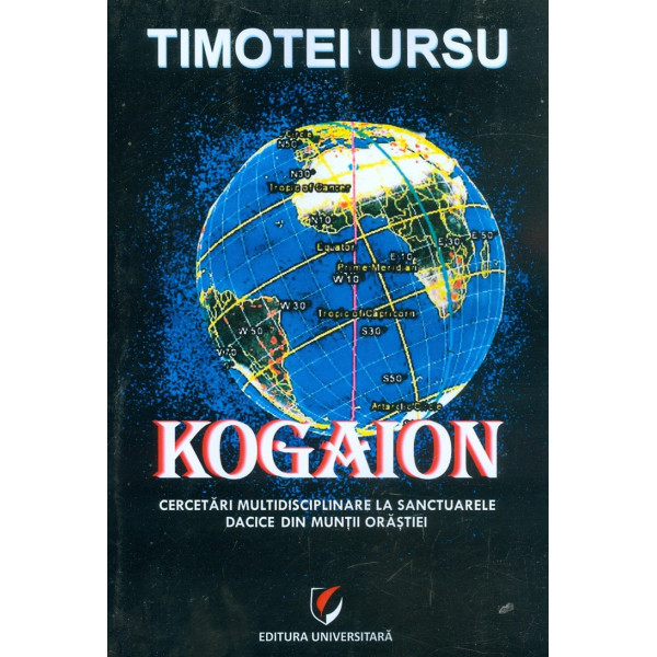 Kogaion. Cercetari multidisciplinare la sanctuarele dacice din muntii Orastiei