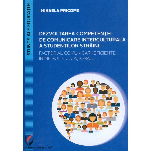 Dezvoltarea competentei de comunicare interculturala a studentilor straini - Factor al comunicarii eficiente in mediul education