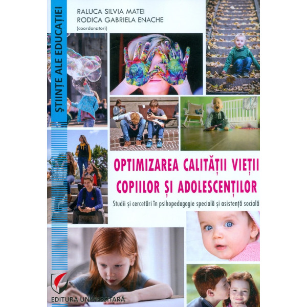 Optimizarea calitatii vietii copiilor si adolescentilor. Studii si cercetari in psihopedagogie speciala si asistenta sociala