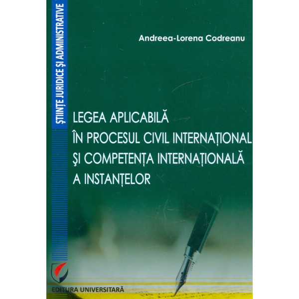 Legea aplicabila in procesul civil international si competenta internationala a instantelor