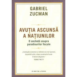 Avutia ascunsa a natiunilor. O ancheta asupra paradisurilor fiscale