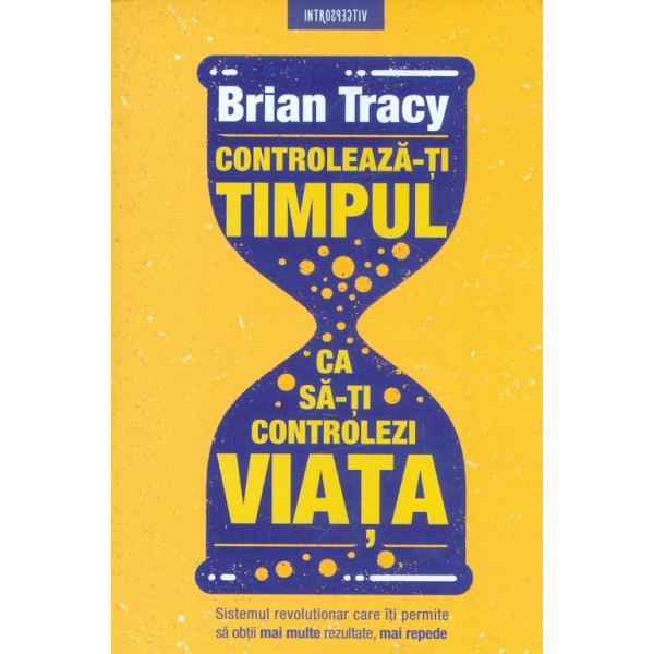 Controleaza-ti timpul ca sa-ti controlezi viata