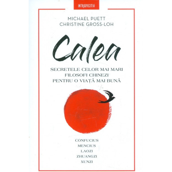 Calea. Secretele celor mai mari filosofi chinezi pentru o viata mai buna