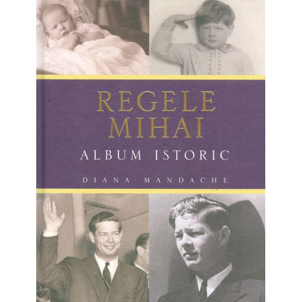 Regele Mihai - Album istoric