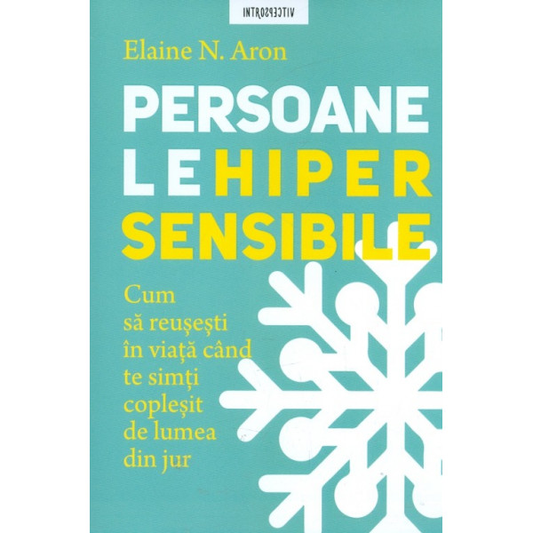 Persoane lehiper sensibile. Cum sa reusesti in viata cand te simti coplesit de lumea din jur