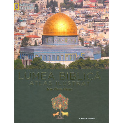 Lumea biblica. Atlas ilustrat