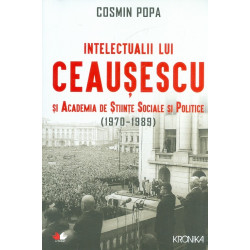 Intelectualii lui Ceausescu...