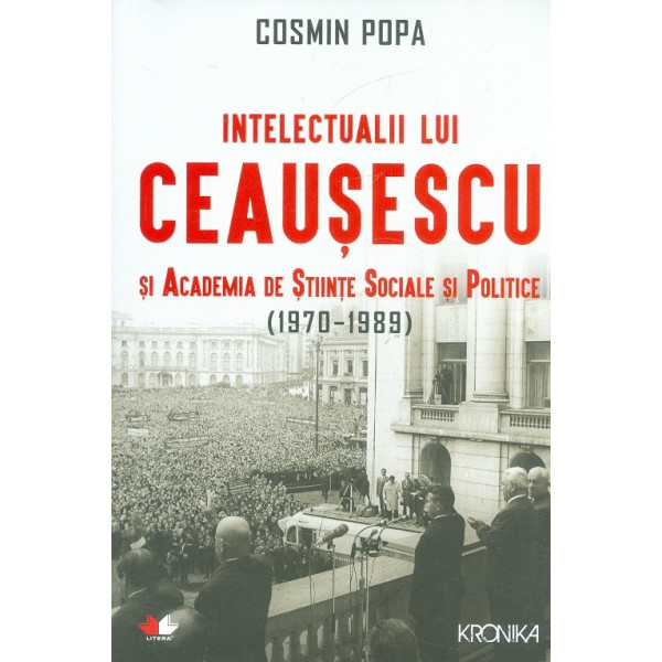 Intelectualii lui Ceausescu si Academia de Stiinte Sociale si Politice (1970-1889)