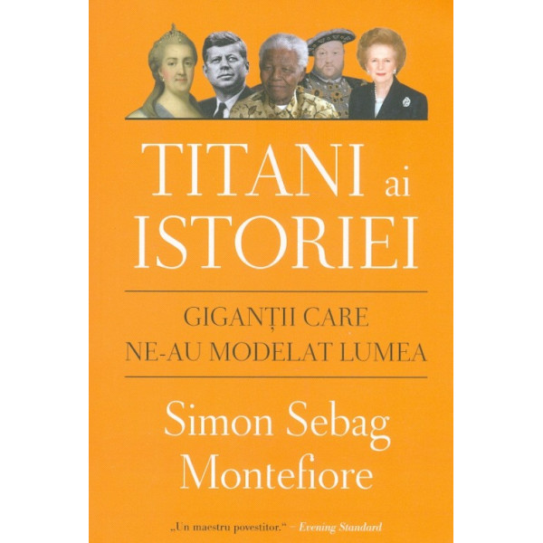 Titani ai istoriei. Gigantii care ne-au modelat lumea