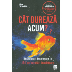 Cat dureaza acum? Raspunsuri fascinante la 191 de intrebari incuietoare