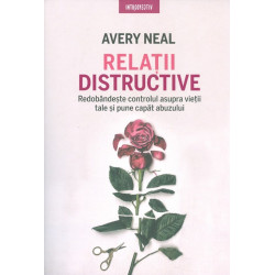 Relatii distructive. Redobandeste controlul asupra vietii tale si pune capat abuzului