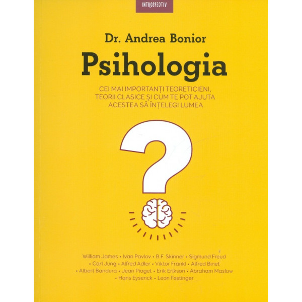 Psihologia. Cei mai importanti teoreticieni, teorii clasice si cum te pot ajuta acestea sa intelegi lumea
