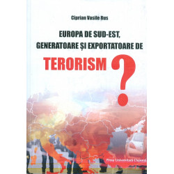 Europa de Sud-Est, generatoare si exportatoare de terorism?