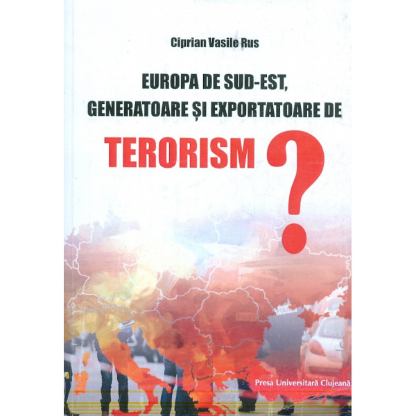 Europa de Sud-Est, generatoare si exportatoare de terorism?