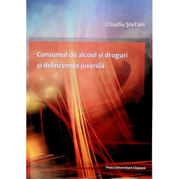 Consumul de alcool si droguri si delincventa juvenila