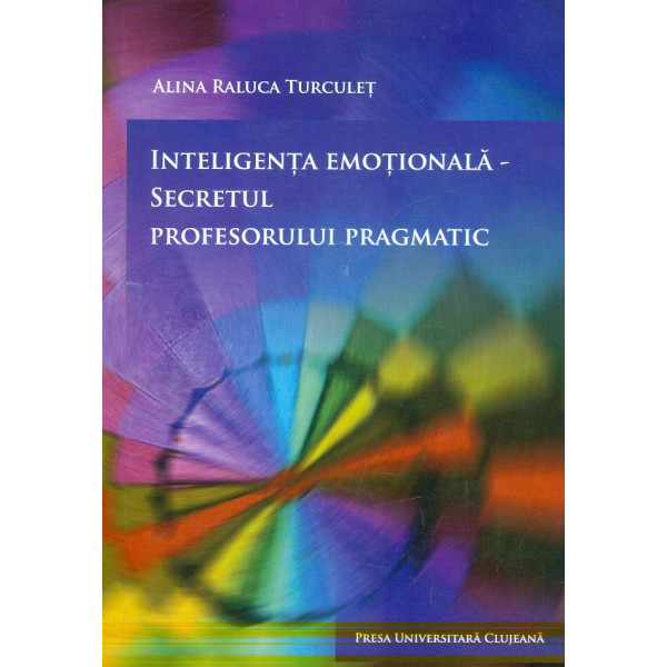 Inteligenta emotionala - Secretul profesorului pragmatic