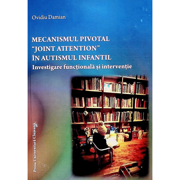 Mecanismul pivotal Joint Attention in autismul infantil. Investigare functionala si interventie