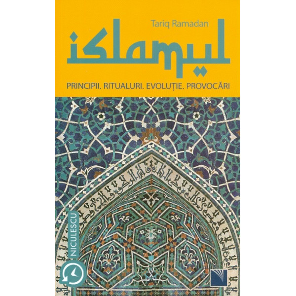 Islamul. Principii. Ritualuri. Evolutie. Provocari