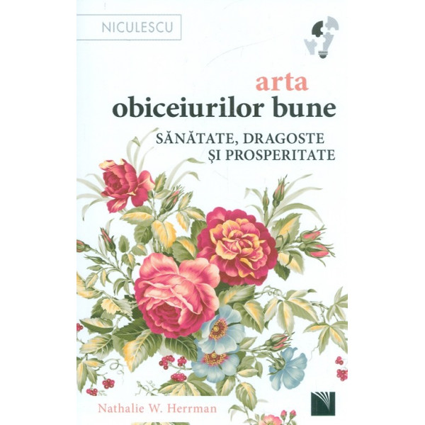 Arta obiceiurilor bune. Sanatate, dragoste si prosperitate