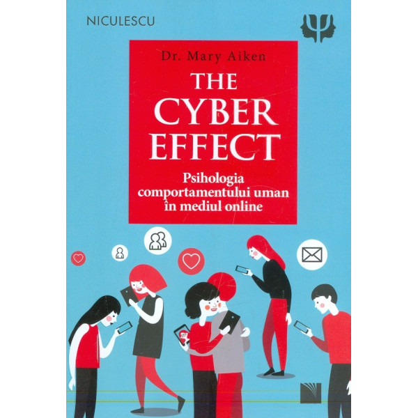 The Cyber Efect. Psihologia comportamentului uman in mediul online