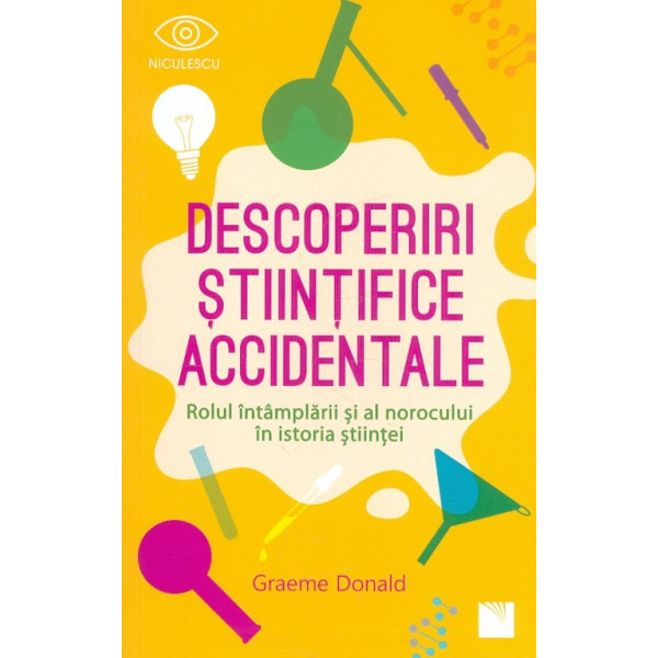 Descoperiri stiintifice accidentale. Rolul intamplarii si al norocului in istoria stiintei