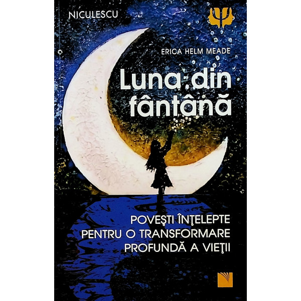 Luna din fantana. Povesti intelepte pentru o transformare profunda a vietii