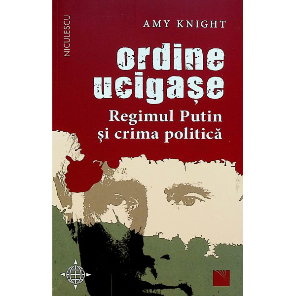 Ordine ucigase. Regimul Putin si crima politica