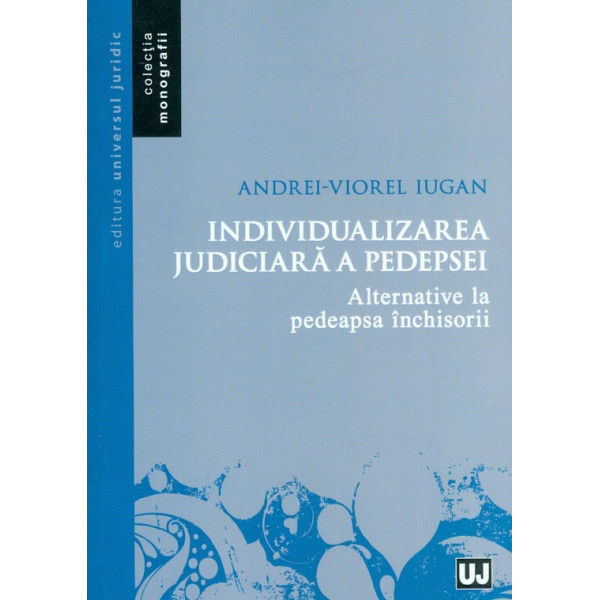 Individualizarea judiciara a pedepsei. Alternative la pedeapsa inchisorii
